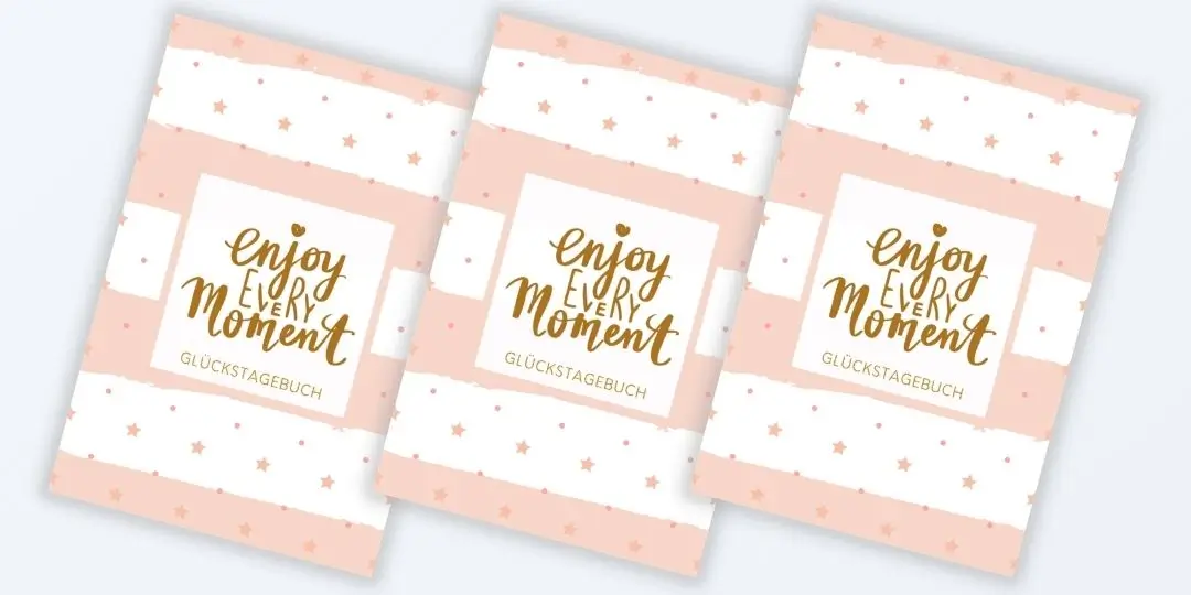 Enjoy every Moment - Glückstagebuch