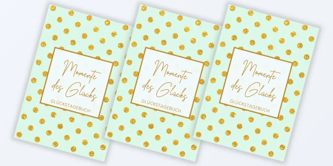 Momente des Glücks - Glückstagebuch