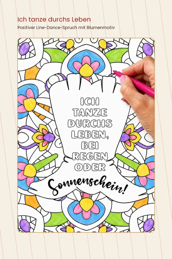 Florales Ausmalmotiv mit dem Spruch Ich tanze durchs Leben, bei Regen oder Sonnenschein, aus einem Line Dance Malbuch für Erwachsene.